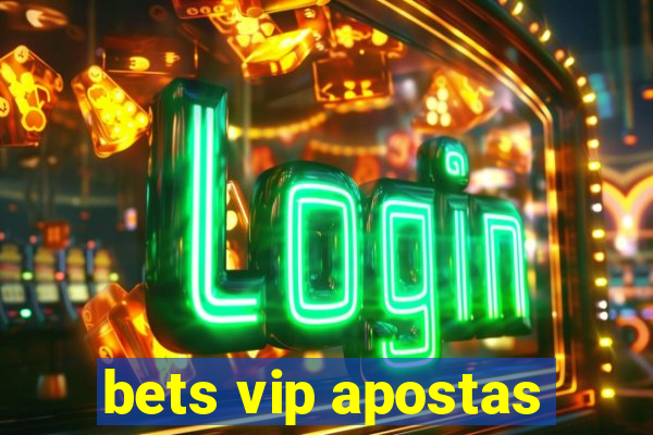 bets vip apostas